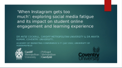 When Instagram gets too much’: Exploring social media fatigue and its impact on students’ engagement with online learning”, Academy of Marketing Conference 2022, 5-7 July, University of Huddersfield.