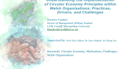 <b>Understanding the Implementation of Circular Economy Principles within Welsh Organisations: Practices, Drivers, and Challenges</b>