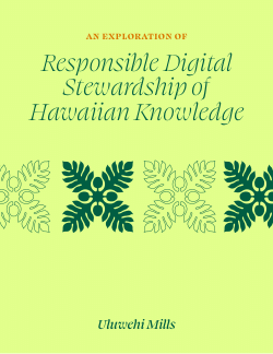 Responsible Digital Stewardship of Hawaiian Knowledge