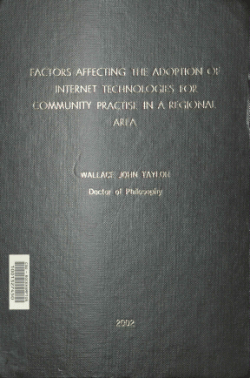 Factors Affecting the Adoption of Internet Technologies for Community Practise in a Regional Area