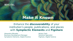 Make it known: Enhance the discoverability of your institution’s people, publications, and places with Symplectic Elements and Figshare