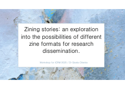 Zining stories: an exploration into the possibilities of different zine formats for research dissemination.