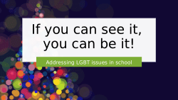 If you can see it, you can be it! Addressing LGBT issues in school