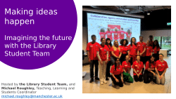 Making ideas happen: imagining the future with the Library Student Team