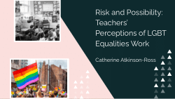 <b>Risk and possibility: Teachers’ perceptions of LGBT equalities work</b>