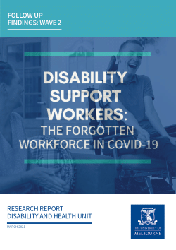 Disability Support Workers: Follow up findings from the forgotten workforce in COVID-19 - Research Report.
