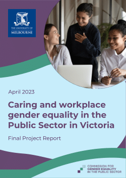 Caring and workplace gender equality in the Public Sector in Victoria: Final Project Report