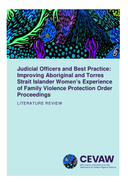 Judicial Officers and Best Practice: Improving Aboriginal and Torres Strait Islander Women’s Experience of Family Violence Protection Order Proceedings. Literature Review.