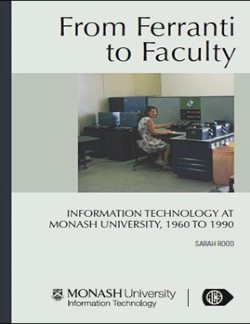 From Ferranti to Faculty: Information Technology at Monash University, 1960 to 1990