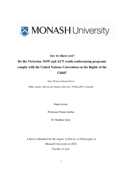 Are we there yet? An examination of whether Australia’s restorative justice youth conferencing programs are compatible with the core principles contained in the United Nations Convention on the Rights of the Child.