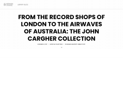 From the record shops of London to the airwaves of Australia: the John Cargher Collection