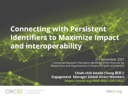 2021.11.02 Chieh-chih Estelle Cheng - ORCID_Persistent Identifiers (PIDs) Practices for Researchers and Organizations in Korea (English)