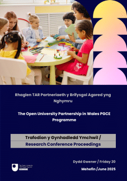 <b>The Open University Partnership in Wales PGCE Programme Research Conference Proceedings June 2025</b>