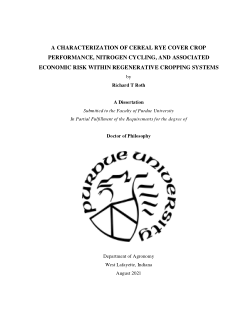 A CHARACTERIZATION OF CEREAL RYE COVER CROP PERFORMANCE, NITROGEN CYCLING, AND ASSOCIATED ECONOMIC RISK WITHIN REGENERATIVE CROPPING SYSTEMS