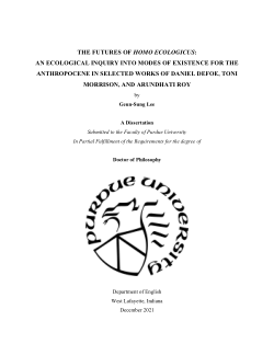The Futures of Homo Ecologicus: An Ecological Inquiry into Modes of Existence for the Anthropocene in Selected Works of Daniel Defoe, Toni Morrison, and Arundhati Roy