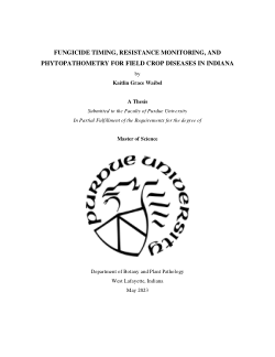 FUNGICIDE TIMING, RESISTANCE MONITORING, AND
PHYTOPATHOMETRY FOR FIELD CROP DISEASES IN INDIANA