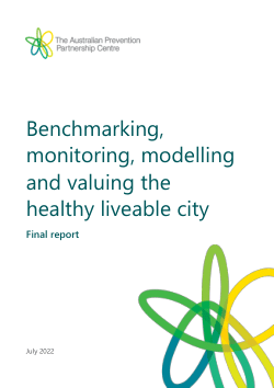 Benchmarking, monitoring, modelling and valuing the healthy liveable city: Final Report.