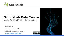 SciLifeLab Data Centre - leading SciLifeLab's digital infrastructure (for SOFOSKO SciLifeLab Day)