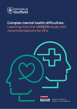 <b>Complex mental health difficulties: </b><b>Learning from the UNSEEN study with </b><b>recommendations for GPs</b>