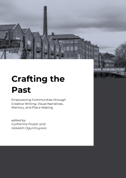 Crafting the Past: Empowering Communities through Creative Writing, Visual Narratives, Memory, and Place-Making.