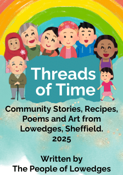 Threads of Time: Community Recipes, Stories, Poems and Art from Lowedges, Sheffield