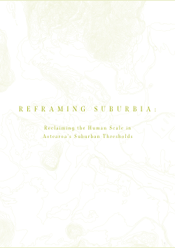 Reframing Suburbia: Reclaiming the Human Scale in Aotearoa’s Suburban Thresholds