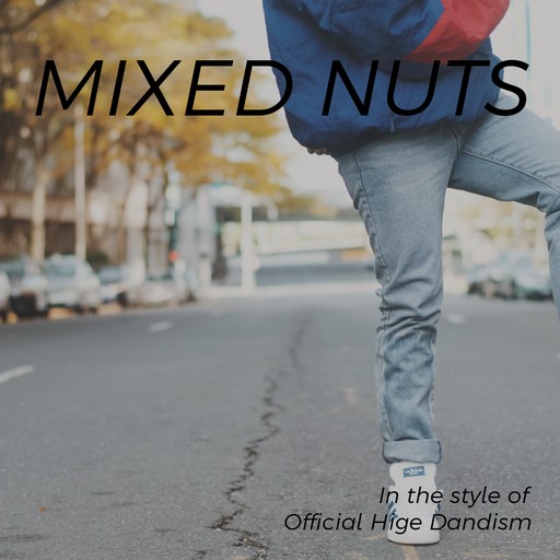 Mixed Nuts – Official Hige Dandism (album cover, karaoke on Singa)