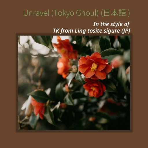 #2 Unravel (Tokyo Ghoul) – TK from Ling tosite sigure (JP) (album cover, karaoke on Singa)