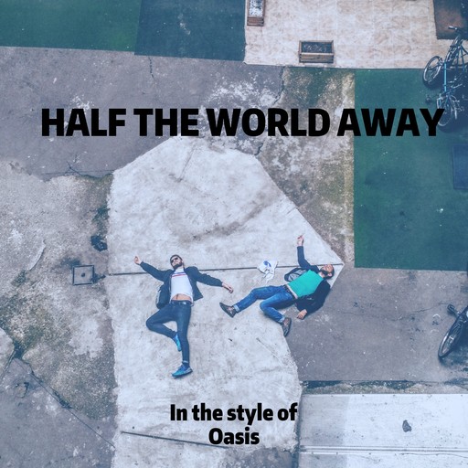 Half The World Away – Oasis (album cover, karaoke on Singa)