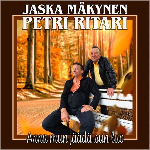 Anna mun jäädä sun luo – Petri Ritari, Jaska Mäkynen