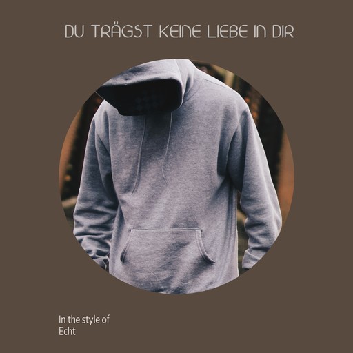 Du trägst keine Liebe in dir – Echt (Albumcover, Karaoke auf Singa)