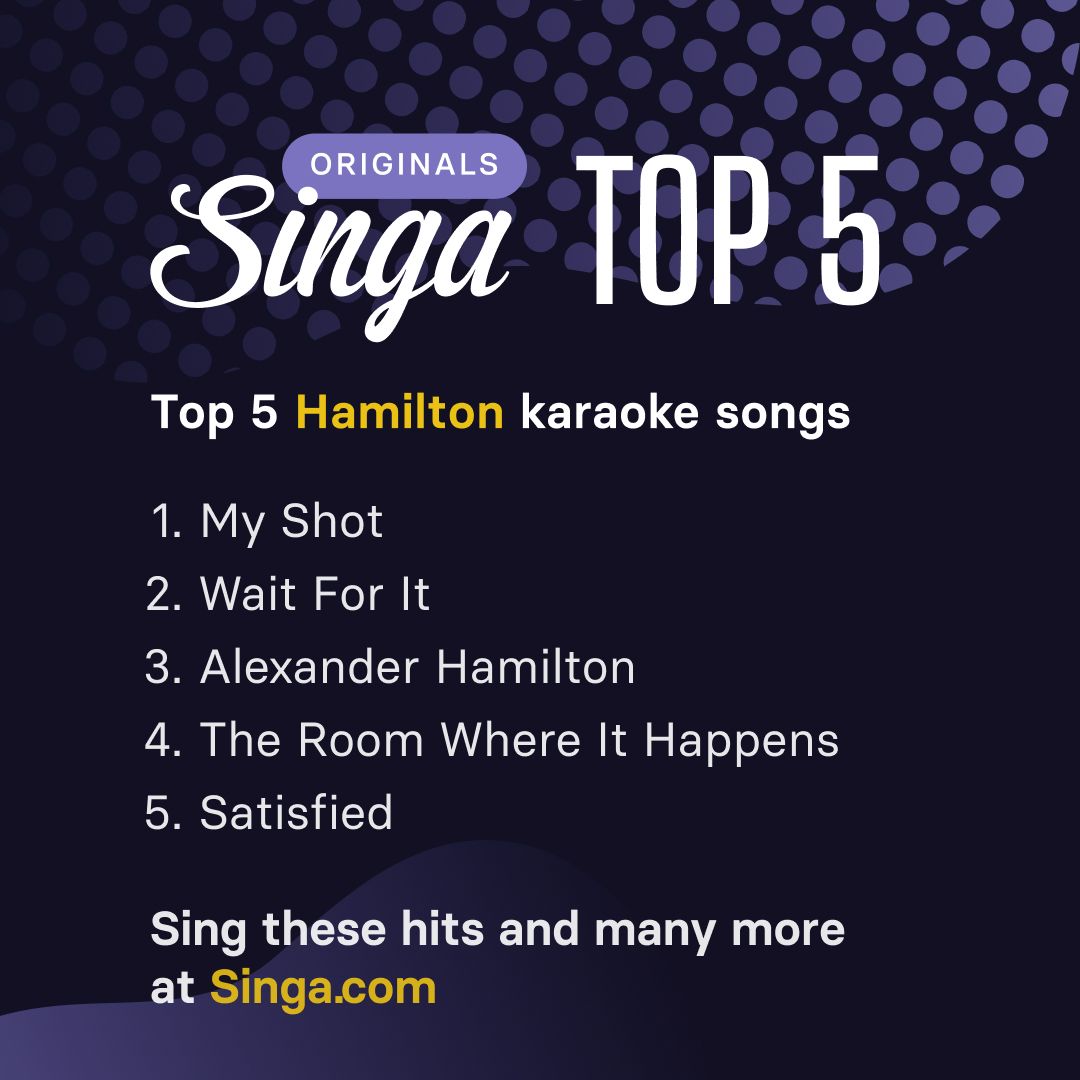 a list of the 5 most popular Hamilton songs based on karaoke singers using the Singa app