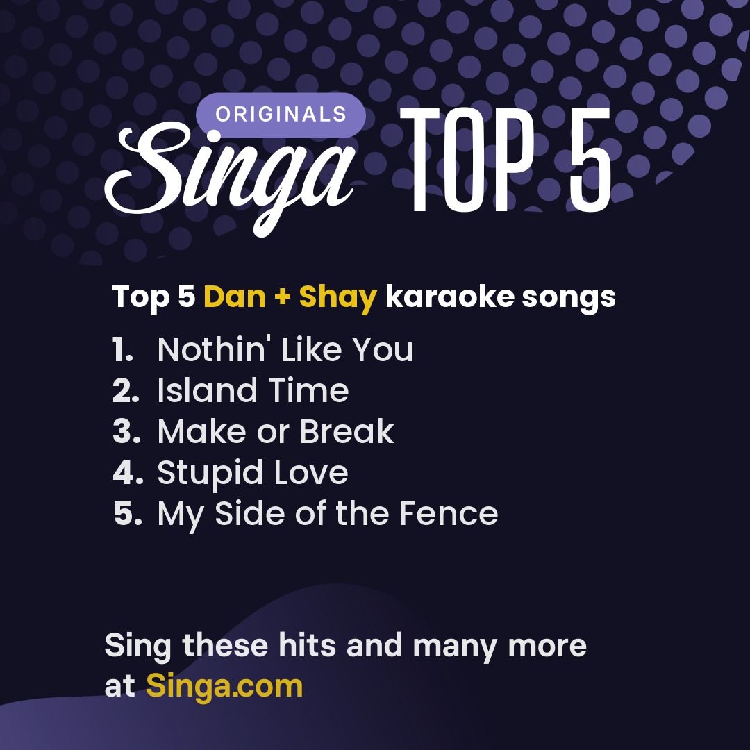 Top Dan + Shay karaoke songs on Singa.