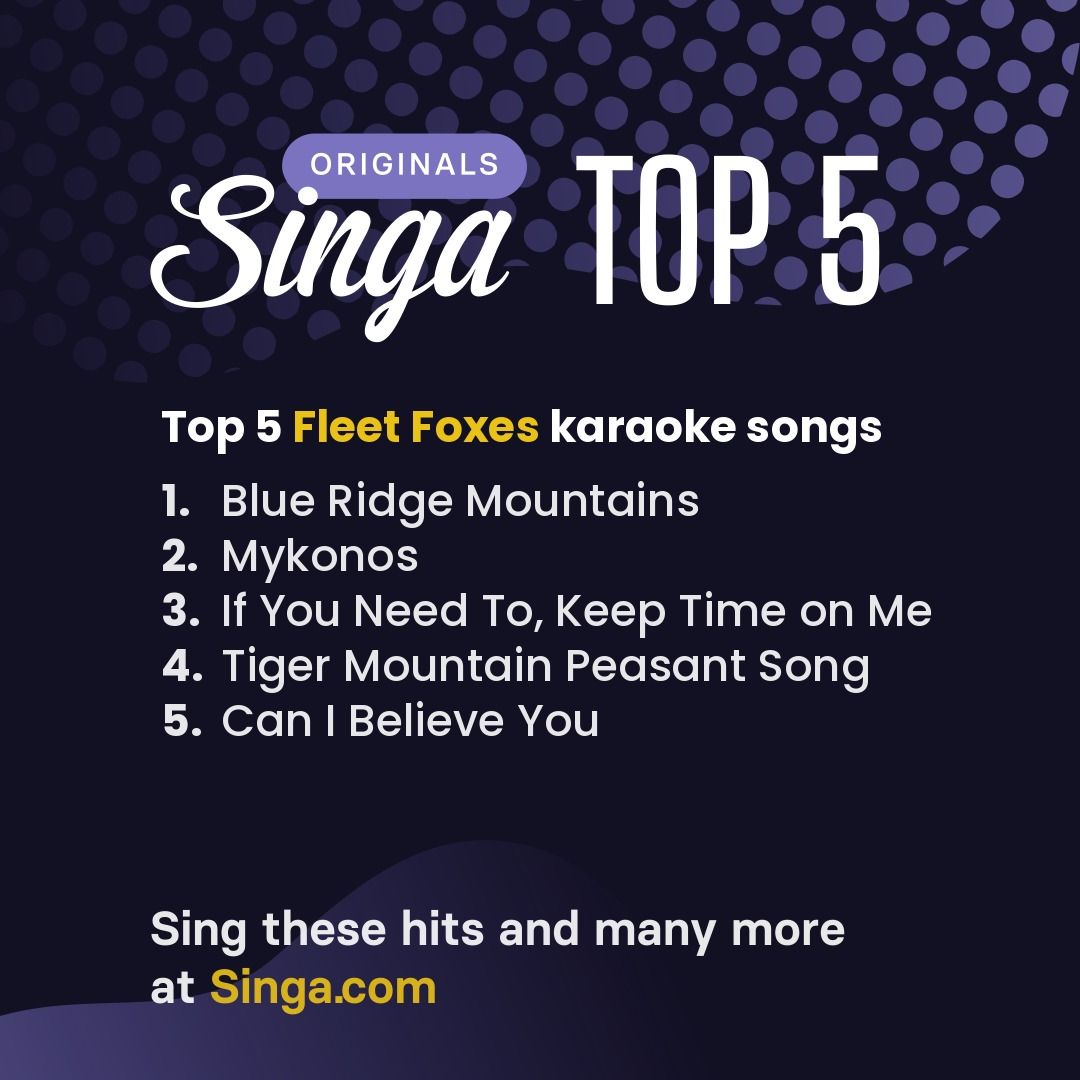 Top Fleet Foxes karaoke songs on Singa.