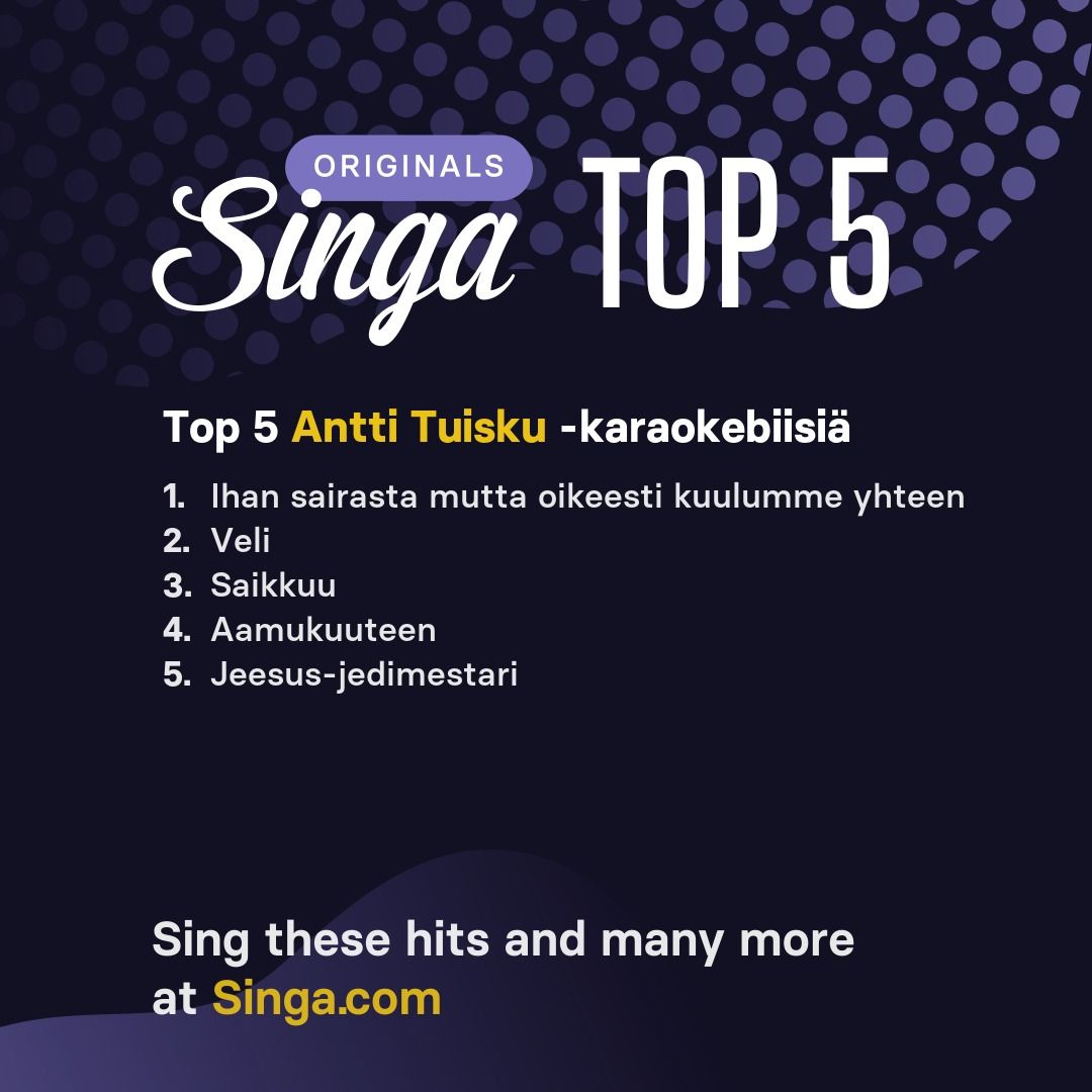 Top Antti Tuisku -karaokebiisit Singassa.