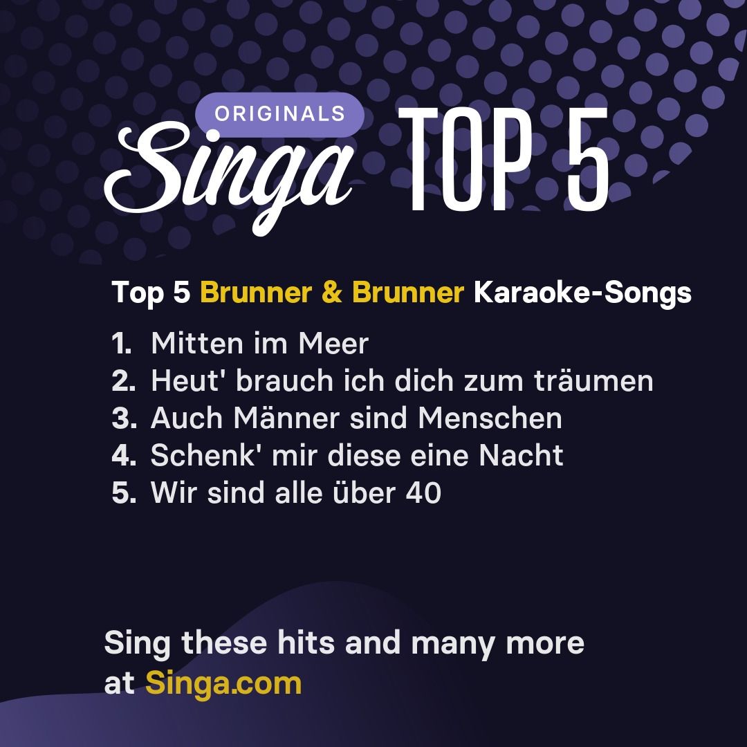 Top Karaoke-Songs von Brunner & Brunner auf Singa.