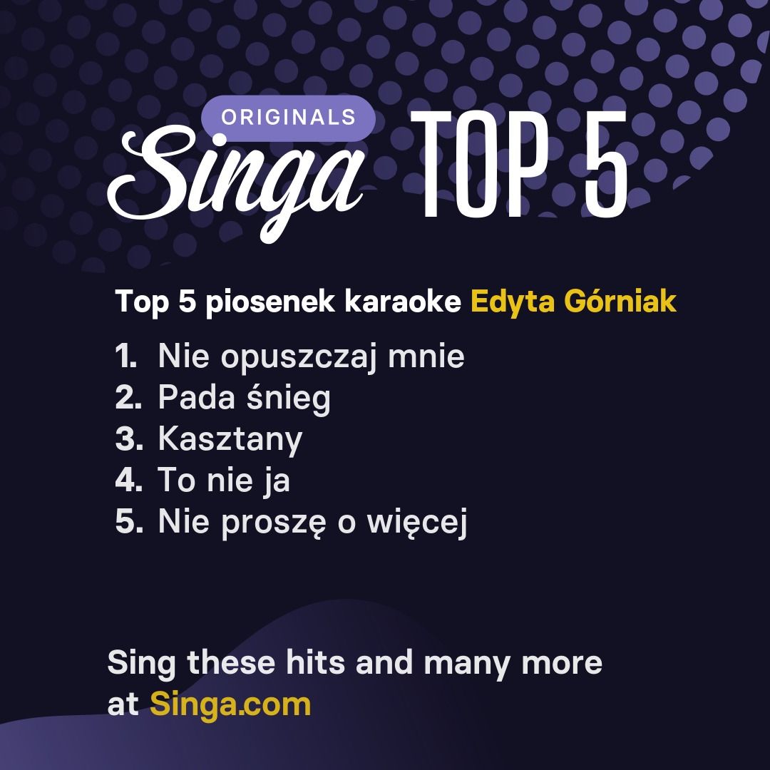 Najlepsze piosenki karaoke Edyta Górniak w Singa.