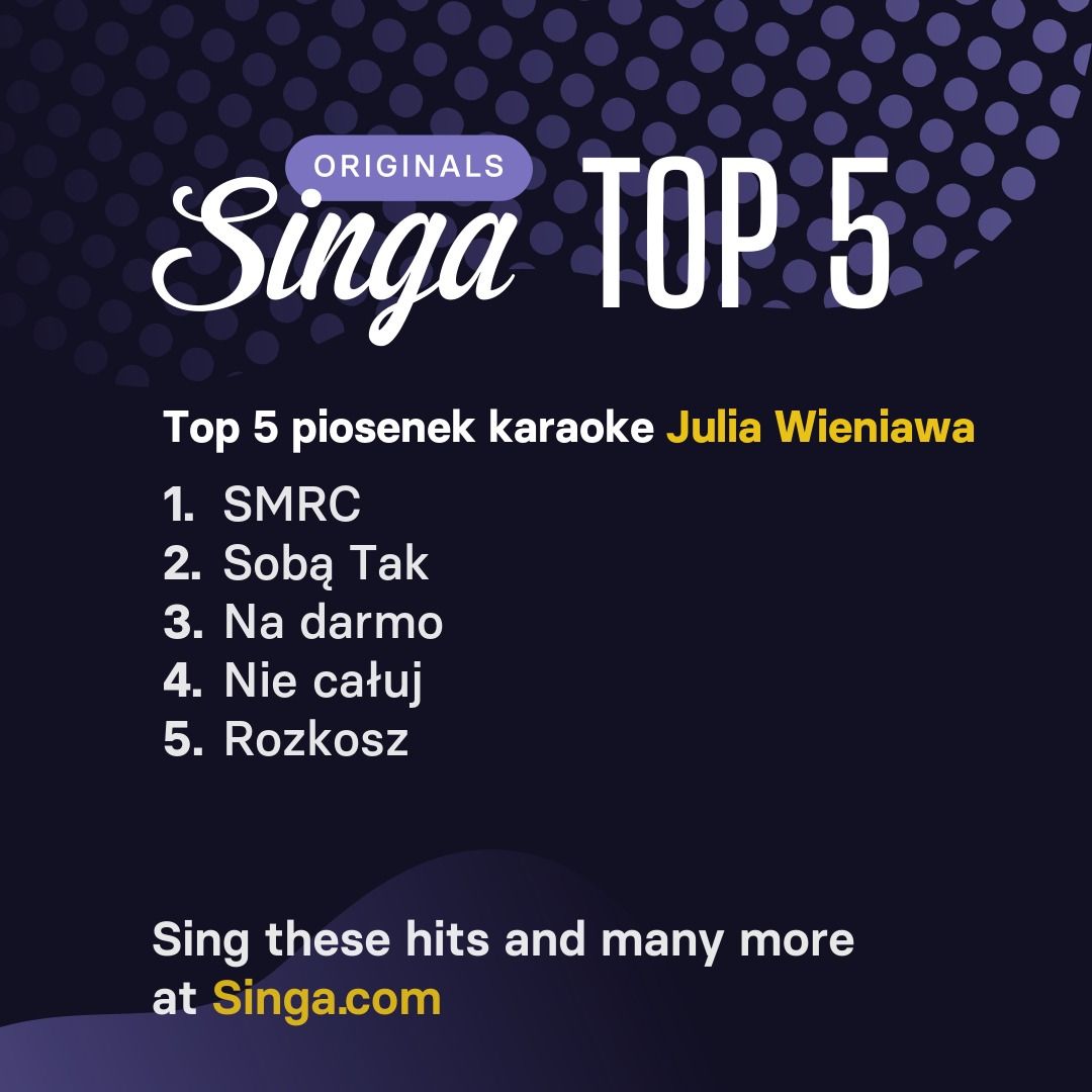 Najlepsze piosenki karaoke Julia Wieniawa w Singa.