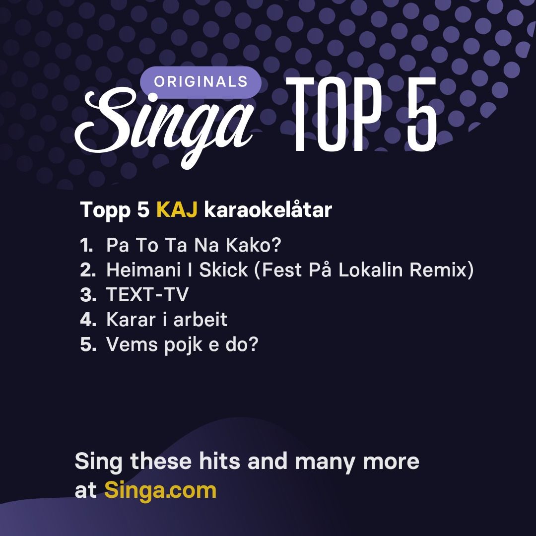 Topp karaokelåtar med KAJ på Singa.