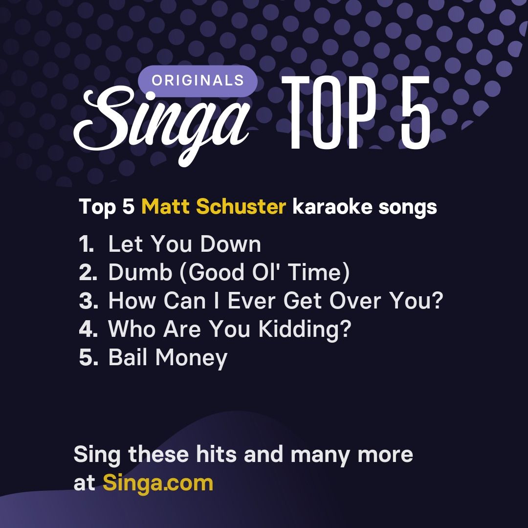 Top Matt Schuster karaoke songs on Singa.