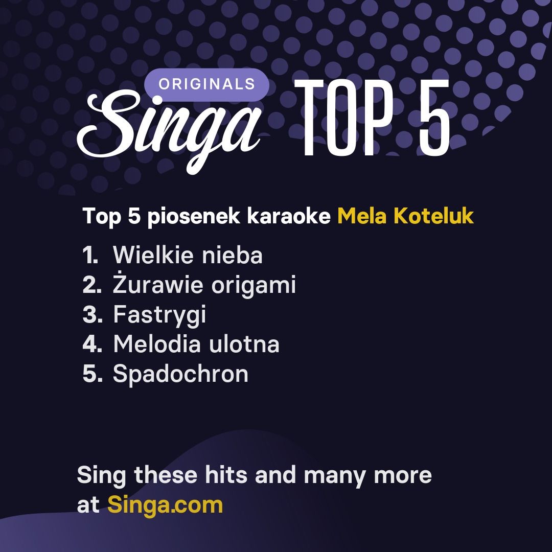 Najlepsze piosenki karaoke Mela Koteluk w Singa.