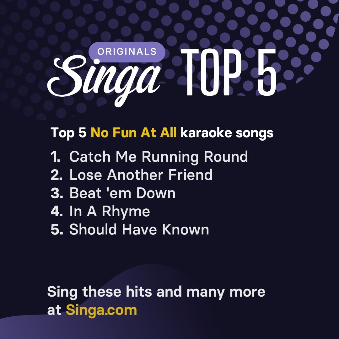 Top No Fun At All karaoke songs on Singa.