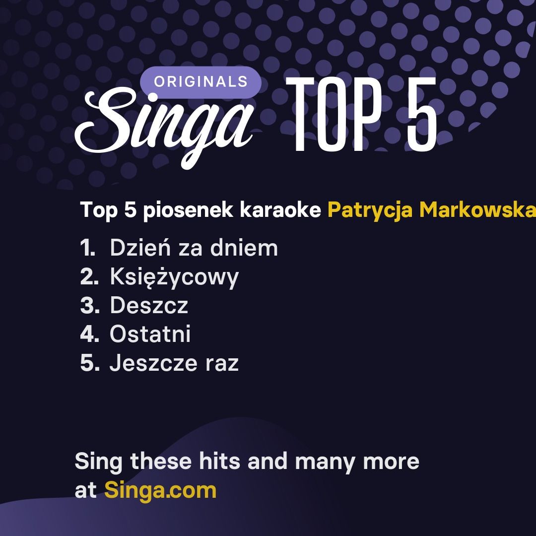 Najlepsze piosenki karaoke Patrycja Markowska w Singa.
