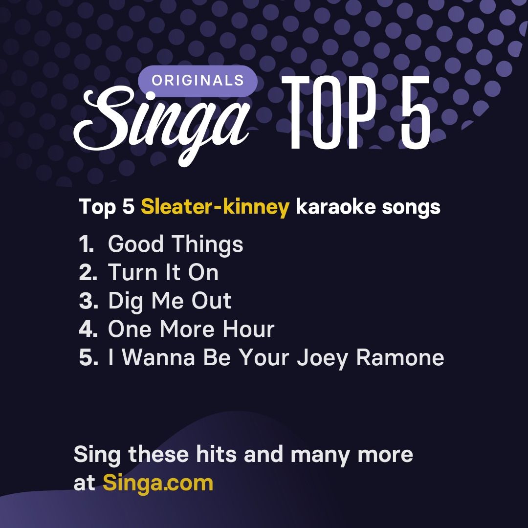 Top Sleater-kinney karaoke songs on Singa.