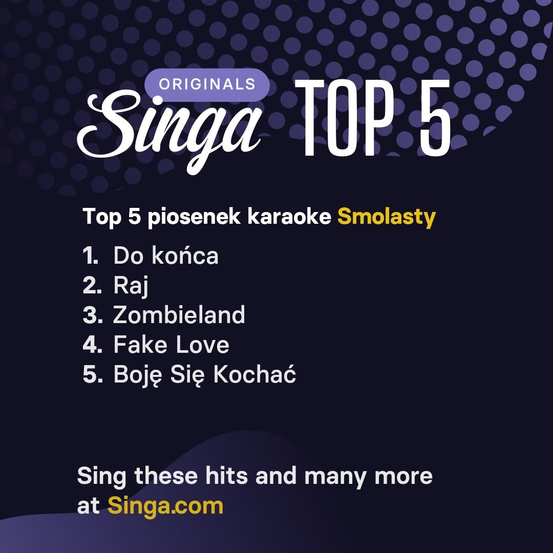 Najlepsze piosenki karaoke Smolasty w Singa.