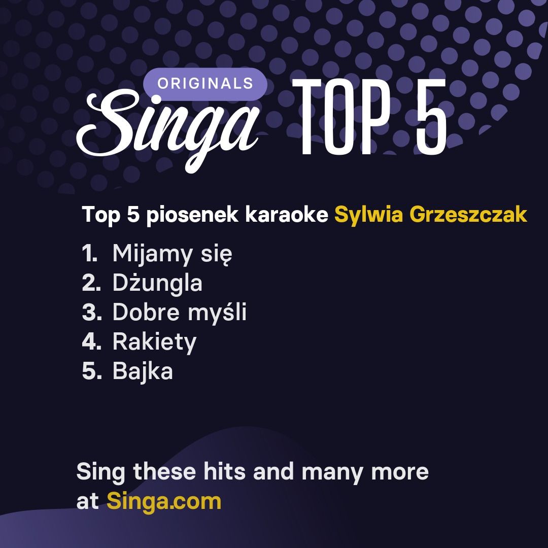 Najlepsze piosenki karaoke Sylwia Grzeszczak w Singa.