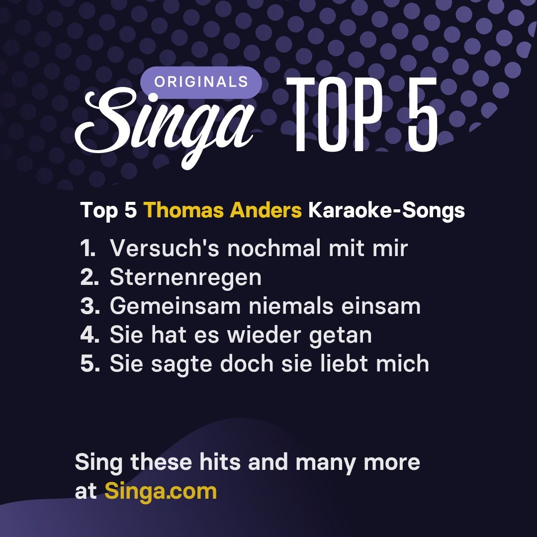 Top Karaoke-Songs von Thomas Anders auf Singa.