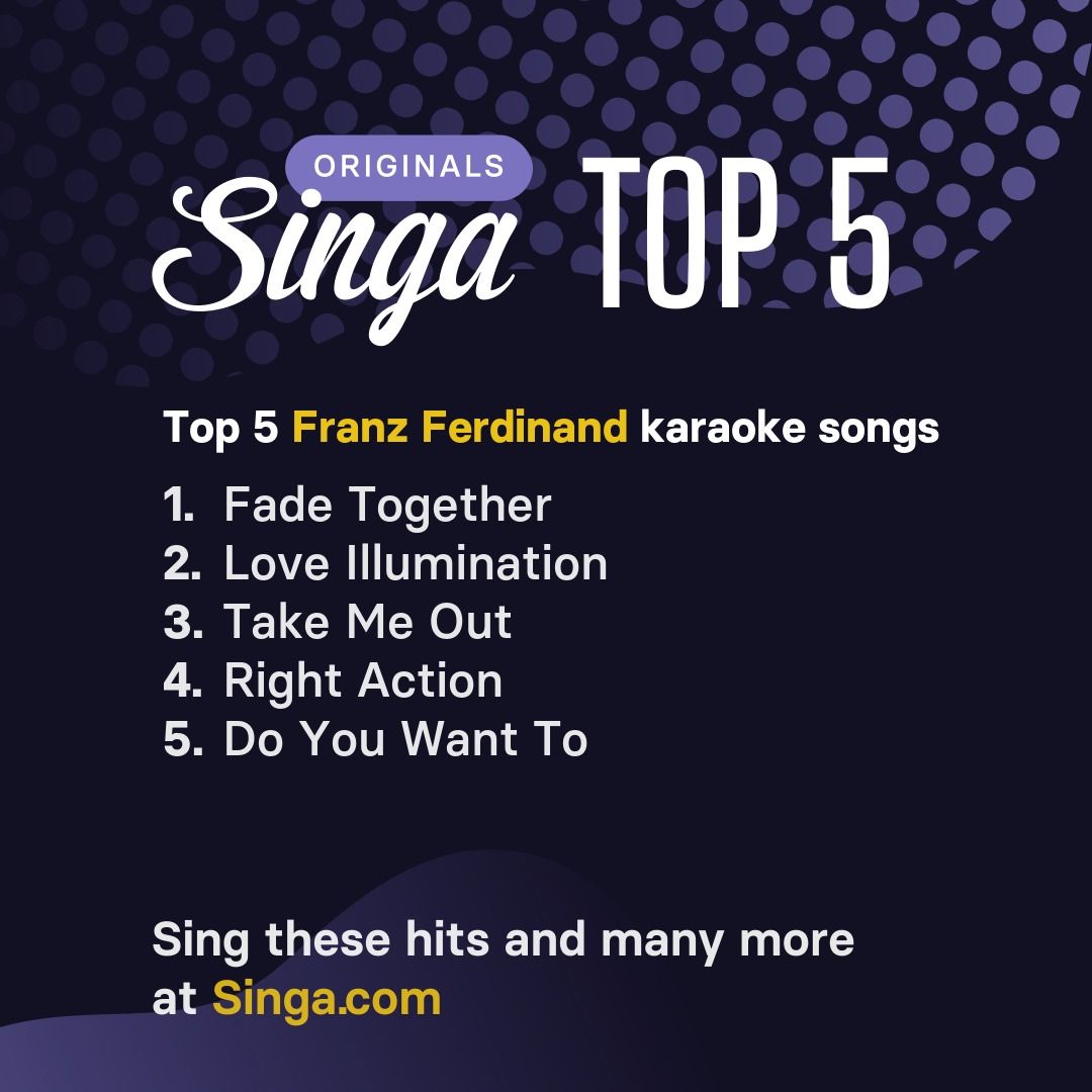 Top Franz Ferdinand karaoke songs on Singa.