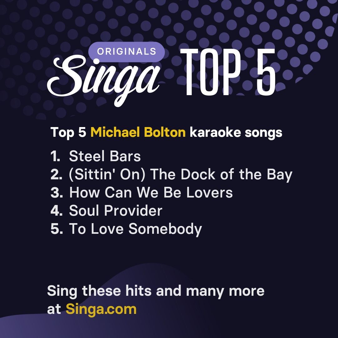 Top Michael Bolton karaoke songs on Singa.