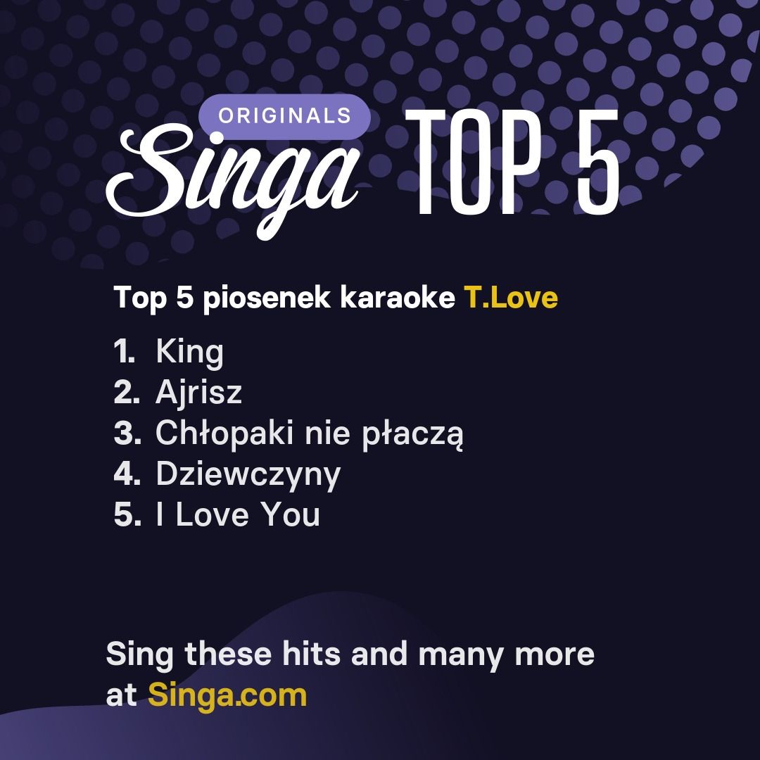 Najlepsze piosenki karaoke T.Love w Singa.